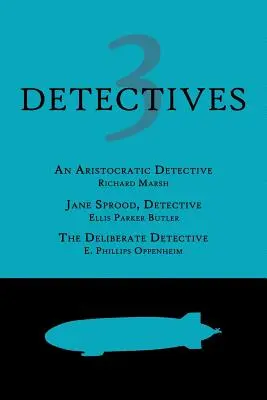 3 nyomozó: Jane Sprood, detektív / A megfontolt nyomozó / A szándékos nyomozó - 3 Detectives: An Aristocratic Detective / Jane Sprood, Detective / The Deliberate Detective