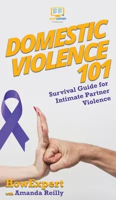 Családon belüli erőszak 101: Túlélési útmutató a párkapcsolati erőszakhoz - Domestic Violence 101: Survival Guide for Intimate Partner Violence