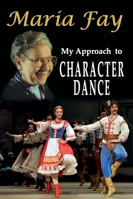 Az én megközelítésem a karaktertánchoz - My Approach to Character Dance