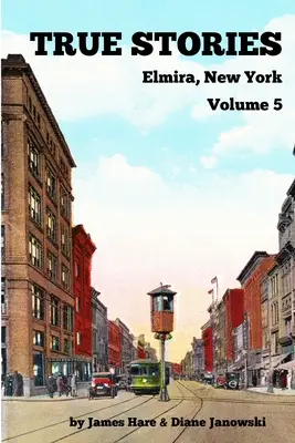 Igaz történetek Elmira, New York 5. kötet - True Stories Elmira, New York Volume 5