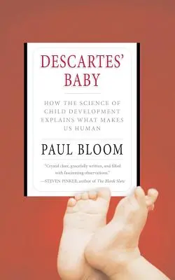 Descartes babája: Hogyan magyarázza meg a gyermekfejlődés tudománya, hogy mi tesz minket emberré? - Descartes' Baby: How the Science of Child Development Explains What Makes Us Human