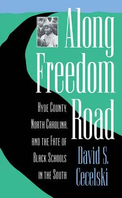 A szabadság útja mentén: Hyde megye, Észak-Karolina és a fekete iskolák sorsa délen - Along Freedom Road: Hyde County, North Carolina, and the Fate of Black Schools in the South