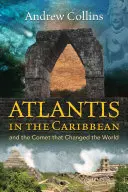 Atlantisz a Karib-tengeren: És az üstökös, amely megváltoztatta a világot - Atlantis in the Caribbean: And the Comet That Changed the World