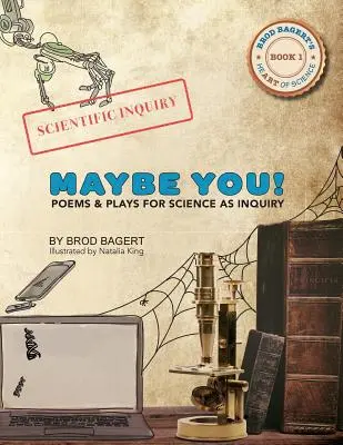 Talán te!: Versek és színdarabok a tudomány mint kutatás számára - Maybe You!: Poems and Plays For Science As Inquiry