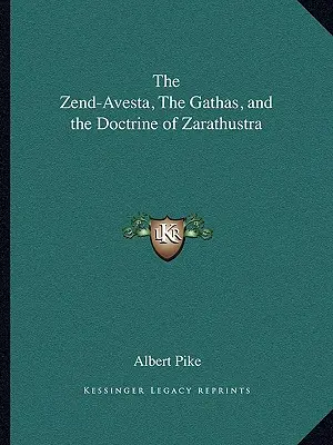 A Zend-Avesta, a Gathák és Zarathustra tanítása - The Zend-Avesta, The Gathas, and the Doctrine of Zarathustra