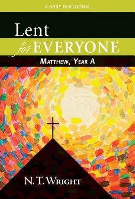 Nagyböjt mindenkinek: Máté, a. év: Máté: Napi áhítat - Lent for Everyone: Matthew, Year a: A Daily Devotional