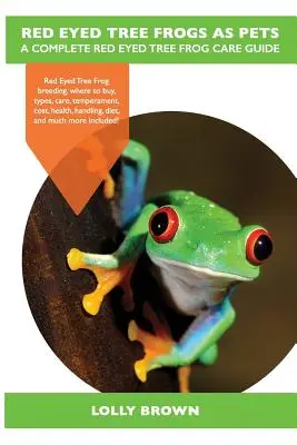 Vörös szemű fa békák, mint háziállatok: Red Eyed Tree Frogs tenyésztés, hol lehet megvásárolni, típusok, gondozás, temperamentum, költség, egészség, kezelés, étrend, és még sok más, beleértve - Red Eyed Tree Frogs as Pets: Red Eyed Tree Frog breeding, where to buy, types, care, temperament, cost, health, handling, diet, and much more inclu