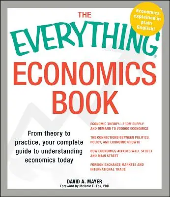 The Everything Economics Book (A minden közgazdasági könyv): Az elmélettől a gyakorlatig, a teljes útmutató a mai közgazdaságtan megértéséhez - The Everything Economics Book: From Theory to Practice, Your Complete Guide to Understanding Economics Today