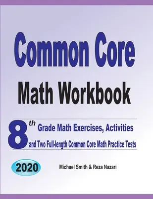 Cvičebnice matematiky podle společného základu: Cvičení a aktivity z matematiky pro 8. třídu a dva cvičné testy z matematiky podle společného základu. - Common Core Math Workbook: 8th Grade Math Exercises, Activities, and Two Full-Length Common Core Math Practice Tests
