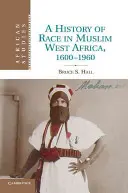 A faj története a muzulmán Nyugat-Afrikában, 1600-1960 - A History of Race in Muslim West Africa, 1600 1960