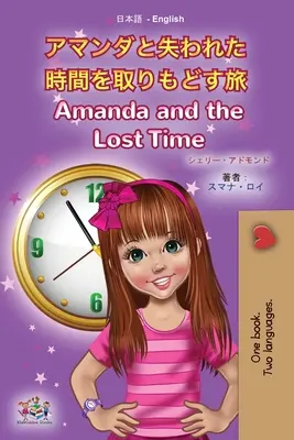Amanda és az elveszett idő (japán angol kétnyelvű gyerekkönyv) - Amanda and the Lost Time (Japanese English Bilingual Book for Kids)