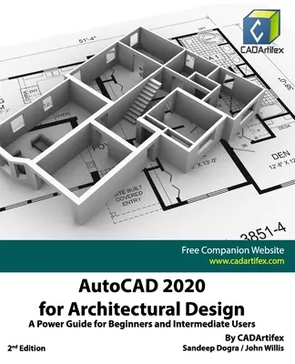 AutoCAD 2020 építészeti tervezéshez: Power Guide for Beginners and Intermediate Users: A Power Guide for Beginners and Intermediate Users (Egy útmutató kezdőknek és középhaladó felhasználóknak) - AutoCAD 2020 for Architectural Design: A Power Guide for Beginners and Intermediate Users