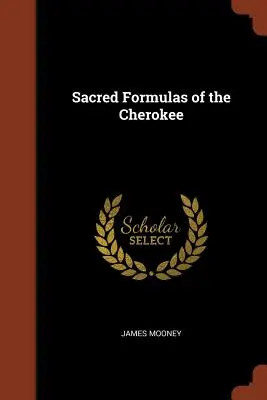 A cserokiak szent formulái - Sacred Formulas of the Cherokee