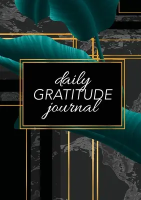 Napi hála napló: (Daily Gratitude Journal (Daily Gratitude Journal): (Zöld levelek fekete és arany háttérrel) Egy 52 hetes útmutató a hálaadáshoz - Daily Gratitude Journal: (Green Leaves with Black and Gold Background) A 52-Week Guide to Becoming Grateful