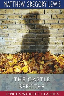 A vár kísértete (Esprios Classics) - The Castle Spectre (Esprios Classics)