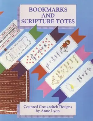 Könyvjelzők és szentírási táskák: Anne Lyon - Bookmarks and Scripture Totes: Counted Cross-Stitch Designs by Anne Lyon