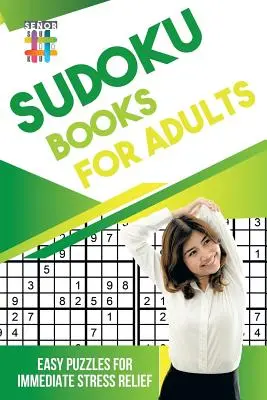 Sudoku könyvek felnőtteknek - Könnyű rejtvények az azonnali stresszoldásért - Sudoku Books for Adults - Easy Puzzles for Immediate Stress Relief