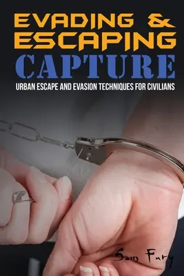 Kitérés és menekülés a fogságból: Városi menekülési és kitérési technikák civilek számára - Evading and Escaping Capture: Urban Escape and Evasion Techniques for Civilians