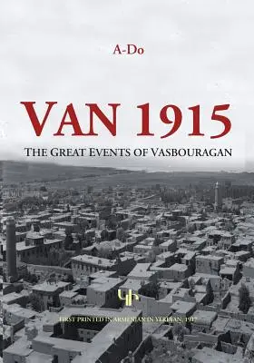 Van 1915: Vasbouragan nagy eseményei - Van 1915: The Great Events of Vasbouragan