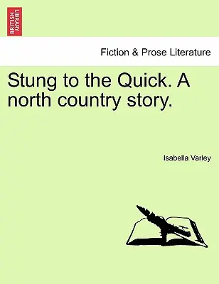 Sztung to the Quick. a North Country Story. - Stung to the Quick. a North Country Story.