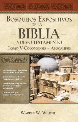 Bosquejos Expositivos de la Biblia, Tomo V: Colosenses-Apokalipszis - Bosquejos Expositivos de la Biblia, Tomo V: Colosenses-Apocalipsis