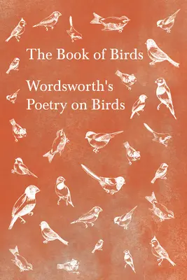 A madarak könyve - Wordsworth költészete a madarakról - The Book of Birds - Wordsworth's Poetry on Birds