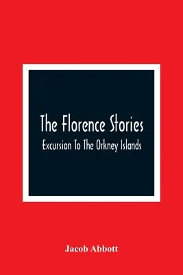 The Florence Stories; Excursion To The Orkney Islands (Kirándulás az Orkney-szigetekre) - The Florence Stories; Excursion To The Orkney Islands