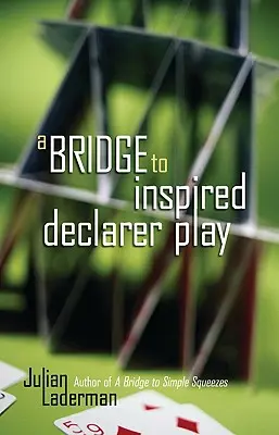 Egy híd az inspirált deklarátor játékhoz - A Bridge to Inspired Declarer Play