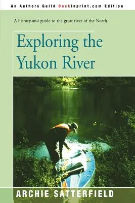 A Yukon folyó felfedezése - Exploring the Yukon River