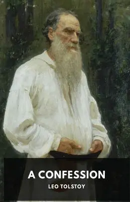 Egy vallomás: Leó Tolsztoj - A Confession: Leo Tolstoy