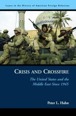 Válság és kereszttűz: Az Egyesült Államok és a Közel-Kelet 1945 óta - Crisis and Crossfire: The United States and the Middle East Since 1945