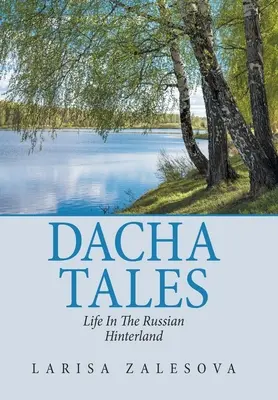 Dacha Tales: Élet az orosz hátországban - Dacha Tales: Life in the Russian Hinterland