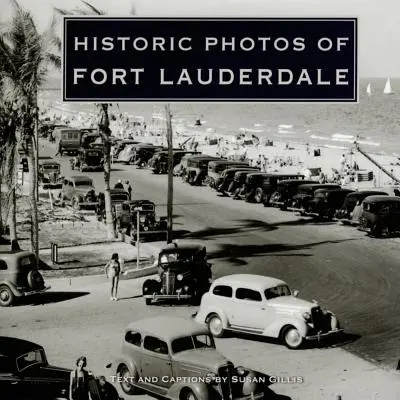 Történelmi fotók Fort Lauderdale-ről - Historic Photos of Fort Lauderdale