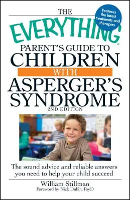 A Minden szülői kézikönyv az Asperger-szindrómás gyermekekhez: Megalapozott tanácsok és megbízható válaszok, amelyekre szüksége van ahhoz, hogy gyermeke sikerrel járjon. - The Everything Parent's Guide to Children with Asperger's Syndrome: The Sound Advice and Reliable Answers You Need to Help Your Child Succeed