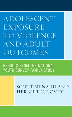 Adolescent Exposure to Violence and Adult Outcomes: A Nemzeti Ifjúsági Felmérés Családi Tanulmányának eredményei - Adolescent Exposure to Violence and Adult Outcomes: Results from the National Youth Survey Family Study