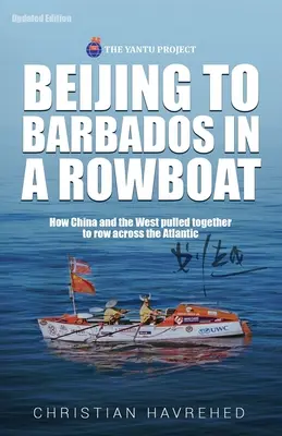 Pekingből Barbadosra egy csónakban: Az igaz történet arról, hogyan evezett át Kína és a Nyugat közösen az Atlanti-óceánon. - Beijing to Barbados in a Rowboat: The true story of how China and the West pulled together to row across the Atlantic