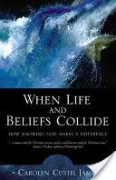 Amikor az élet és a hit összeütközik: Hogyan változtat Isten ismerete - When Life and Beliefs Collide: How Knowing God Makes a Difference