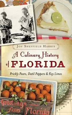 Florida kulináris története: Fügekaktusz, Datil paprika és Key Limes - A Culinary History of Florida: Prickly Pears, Datil Peppers & Key Limes