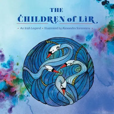 A Lir gyermekei: Egy ír legenda - The Children of Lir: An Irish Legend