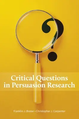 A meggyőzéskutatás kritikus kérdései - Critical Questions in Persuasion Research