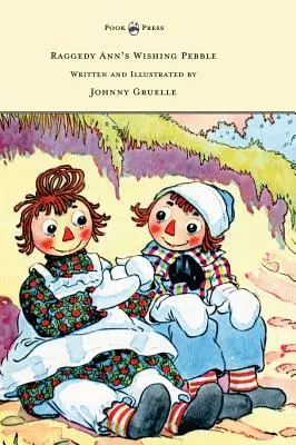 Raggedy Ann's Wishing Pebble - Írta és illusztrálta: Johnny Gruelle - Raggedy Ann's Wishing Pebble - Written and Illustrated by Johnny Gruelle