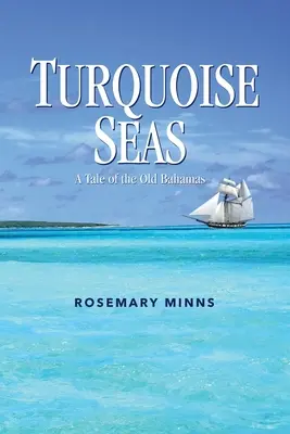 Türkizkék tengerek: Mese a régi Bahamákról - Turquoise Seas: A Tale of the Old Bahamas