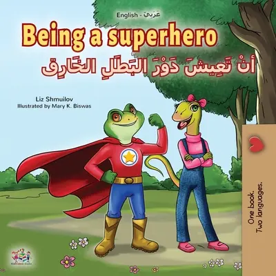 Szuperhősnek lenni (angol-arab kétnyelvű gyerekkönyv) - Being a Superhero (English Arabic Bilingual Book for Kids)