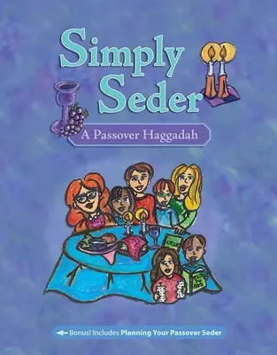 Simply Seder: A páska hágádá - Simply Seder: A Passover Haggadah