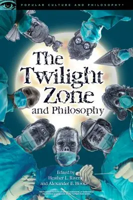 Az Alkonyzóna és a filozófia: Veszélyes dimenzió - The Twilight Zone and Philosophy: A Dangerous Dimension to Visit