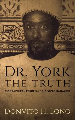 Dr. York - Az igazság: életrajzi cáfolat a People magazinnak - Dr. York - The Truth: Biographical Rebuttal To People Magazine