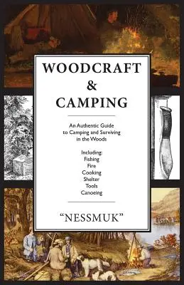 Woodcraft and Camping: A Camping and Survival Guide