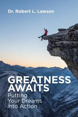 A nagyság vár: Álmaid megvalósítása - Greatness Awaits: Putting Your Dreams into Action