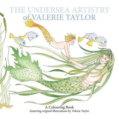 Valerie Taylor tenger alatti művészete: Valerie Taylor eredeti illusztrációit tartalmazó kifestőkönyv. - The Undersea Artistry of Valerie Taylor: A Coloring Book featuring original illustrations by Valerie Taylor