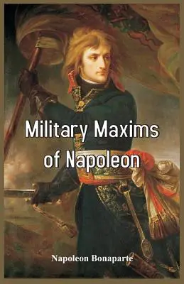 Napóleon katonai maximái - Military Maxims of Napoleon